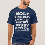 Curse Oak Island Heilige Shamoley Bobby Dazzler T-Shirt (Vorderseite)