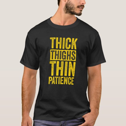 Curvy and Proud Thick Thighs Thin Patience   T-Shirt (Vorderseite)