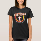 Custodian because even  Caretaker Custodian janito T-Shirt (Vorderseite)