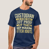 Custodian Geschenk ich versuche, Dinge Idiot zu ma T-Shirt (Vorderseite)