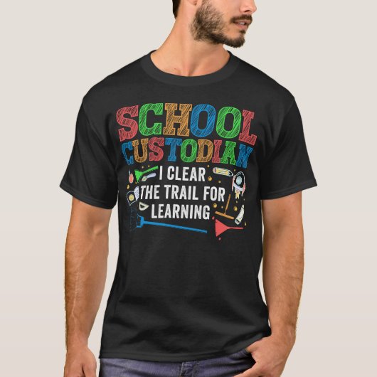 Custodian Janitor School Custodian I löschen T-Shirt (Vorderseite)