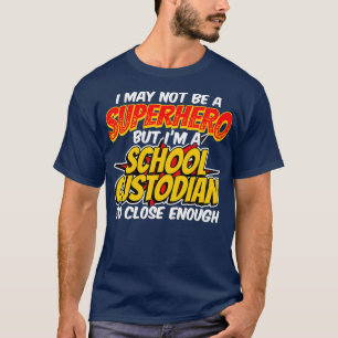 Custodian Super Hero Funny School Custodian T-Shirt