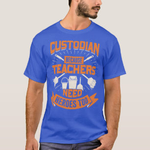 Custodian, weil Lehrer auch Helden brauchen T-Shirt