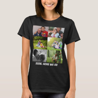 Custom 2026 here we go 6 photo collage T-Shirt