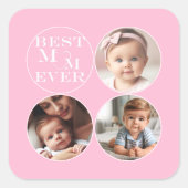 Custom 3- Photo "Best Mom Ever" Soft Pastel Pink Quadratischer Aufkleber (Vorderseite)