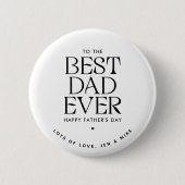 Custom Best Vater Ever Modern Vatertag Elegante Button (Vorderseite)