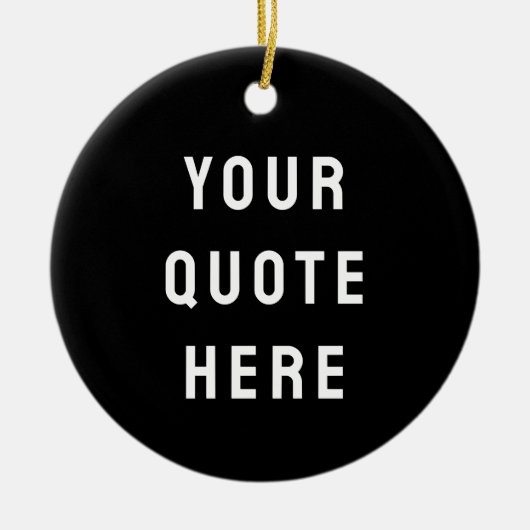 Custom Black & White Your Quote Here Personalized Keramik Ornament (Vorne)