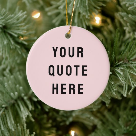 Custom Blush Pink Your Quote Here Her Personalized Keramik Ornament (Baum)
