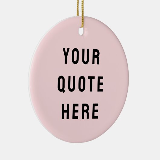 Custom Blush Pink Your Quote Here Her Personalized Keramik Ornament (Rechts)