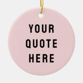Custom Blush Pink Your Quote Here Her Personalized Keramik Ornament (Vorne)