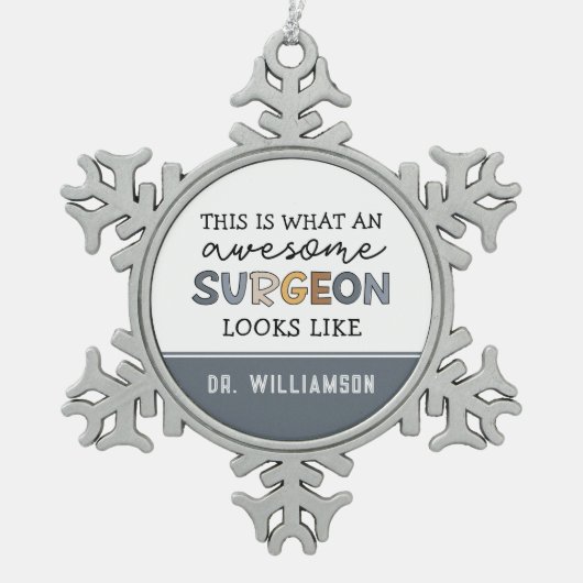 Custom Chirurg Funny Phantastisch Chirurg Geschenk Schneeflocken Zinn-Ornament (Vorderseite)