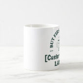 Custom Coffee Mug - "Coffee First, [Name] Later" Kaffeetasse (Mittel)