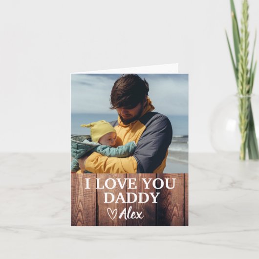 Custom Daddy Card, I Liebe You Daddy Foto Karte (Vorderseite)