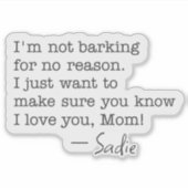 Custom Dog Name I’m Not Barking I Love You Mom Aufkleber (Vorderseite)