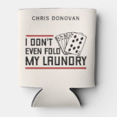 Custom Don't Fold Wäsche Funny Poker Player Dosenkühler (Vorderseite)