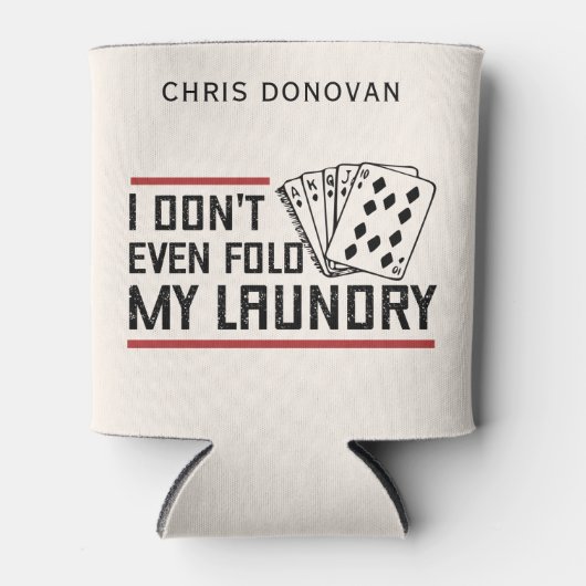Custom Don't Fold Wäsche Funny Poker Player Dosenkühler (Vorderseite)