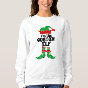 Custom Elf Ich bin der benutzerdefinierte Elf Erst Sweatshirt
