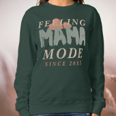 Custom Feeling Mama Mode Since Year Hearths Quote  Sweatshirt