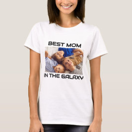 Custom Foto "Best Mama in the Galaxy" - Mother's d T-Shirt
