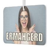 Custom Foto Funny Ermahgerd Meme Style Autolufterfrischer (Links)