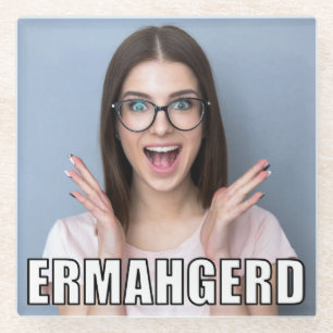 Custom Foto Funny Ermahgerd Meme Style Glasuntersetzer