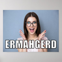 Custom Foto Funny Ermahgerd Meme Style Poster