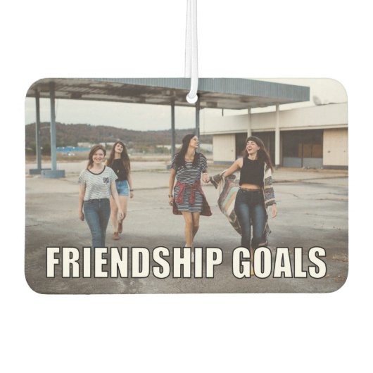 Custom Friends Foto Funny Friendship Goals Meme Autolufterfrischer (Vorderseite)