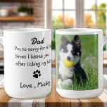 Custom Funny Dog Vater Foto Kaffeetasse<br><div class="desc">Überraschung Vater an seinem Geburtstag , Vatertag oder einfach nur, weil mit diesem super niedlichen Hund Papa Tasse . Vater ... Es tut mir so leid für die ganze Zeit, dass ich dich geküsst ... nachdem ich meinen Hintern lecken . Personalisieren Sie sich mit dem Lieblings-Vater Haustiere Foto und Name...</div>