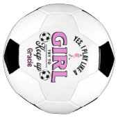 Custom Funny "Ja, ich spiele wie ein Mädchen" Zita Fußball (Gedreht)