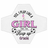 Custom Funny "Ja, ich spiele wie ein Mädchen" Zita Fußball (Flach)