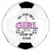 Custom Funny "Ja, ich spiele wie ein Mädchen" Zita Fußball (Vorderseite)