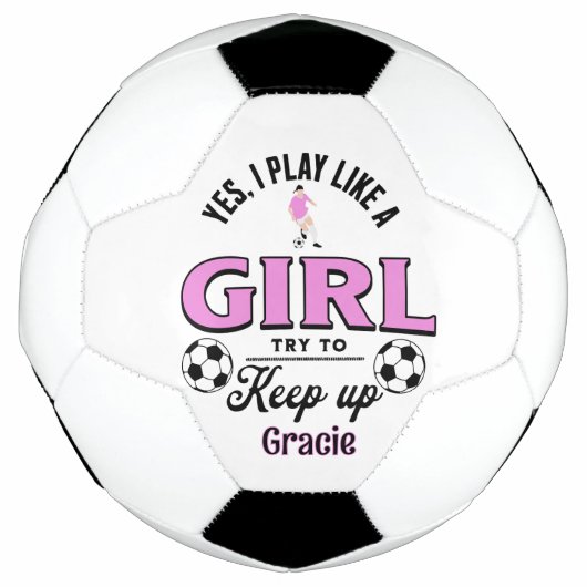 Custom Funny "Ja, ich spiele wie ein Mädchen" Zita Fußball (Vorderseite)