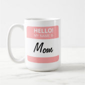 Custom Funny Niedlich Hello! Mein Name ist Mama od Kaffeetasse (Links)