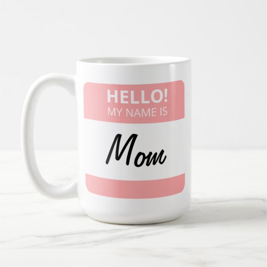 Custom Funny Niedlich Hello! Mein Name ist Mama od Kaffeetasse (Links)