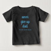 Custom Funny Text Never Give Up Dad Black Baby T-shirt (Vorderseite)