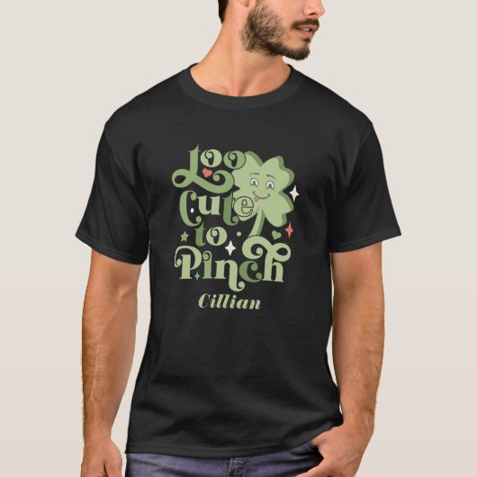 Custom Funny zu Niedlich, um St. Patrick's Day zu  T-Shirt (Vorderseite)