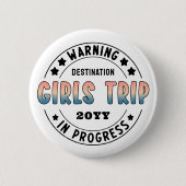 Custom Girls Trip in Progress Funny Button (Vorderseite)
