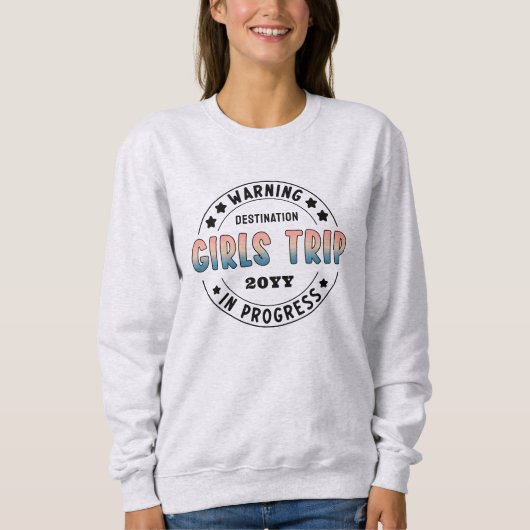 Custom Girls Trip in Progress Funny Sweatshirt (Vorderseite)