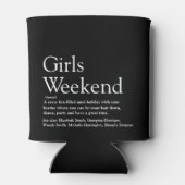 Custom Girls Weekend Definition Schwarz und Weiß Dosenkühler (Rückseite)