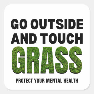 Custom GO OUTSIDE TOUCH GRASS Funny Spaß Quadratischer Aufkleber