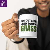Custom GO OUTSIDE TOUCH GRASS Funny Spaß Tasse