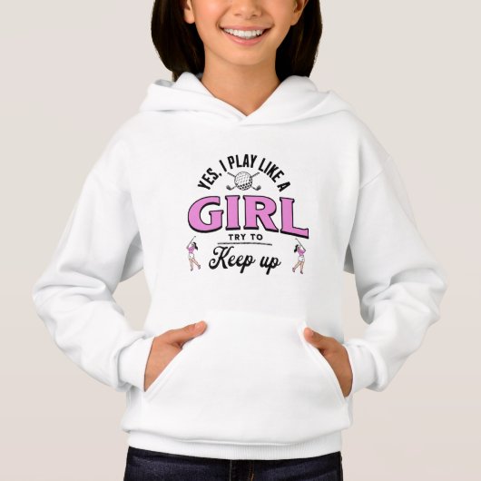 Custom Golf Play Wie ein Mädchen Funny inspirieren Hoodie (Vorderseite)
