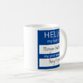 Custom HELLO Mein Name Pronouns ist Abzeichen Kaffeetasse (VorderseiteRechts)