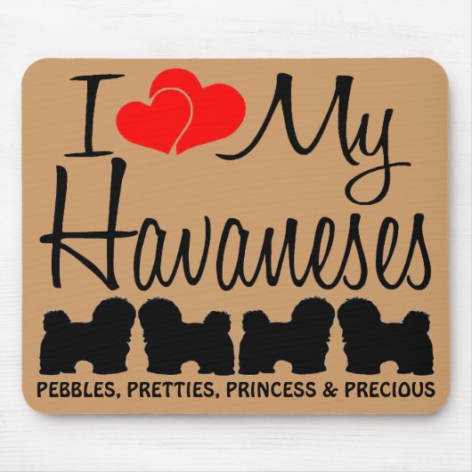 Custom I Liebe meine vier Havaneses Mousepad (Vorne)