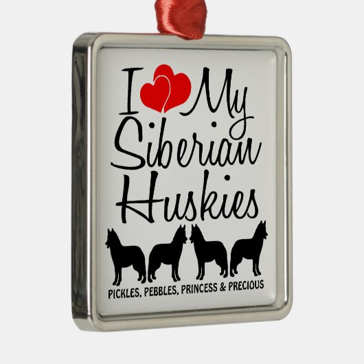 Custom I Liebe meine vier sibirischen Huskies Ornament Aus Metall (Rechts)
