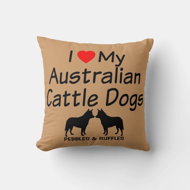 Custom I Liebe My Two Australian Cattle Hunde Kissen (Vorderseite)