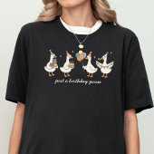 Custom Just A Birthday Goose Funny Birthday T-Shirt