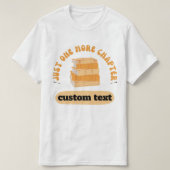 custom Just One More Kapitel Leserbuch T-Shirt (Design vorne)