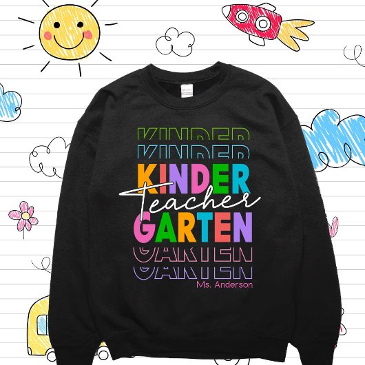 Custom Kindergarten Teacher Sweatshirt