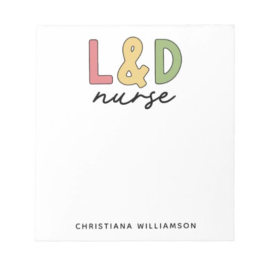 Custom L and D Nurse | Arbeitskräfte und Versorgun Notizblock (Vorderseite)